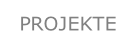 PROJEKTE.